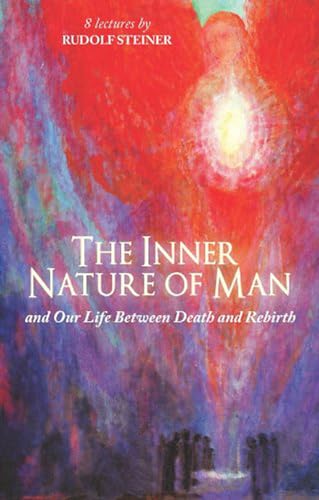 The Inner Nature of Man: And Our Life Between Death and Rebirth: And Our Life Between Death and Rebirth (Cw 153) von Rudolf Steiner Press